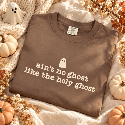 Ain't no ghost like the Holy Ghost Tee