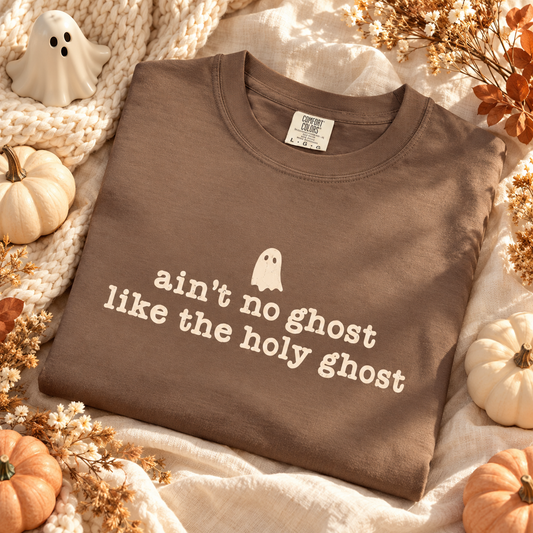 Ain't no ghost like the Holy Ghost Tee