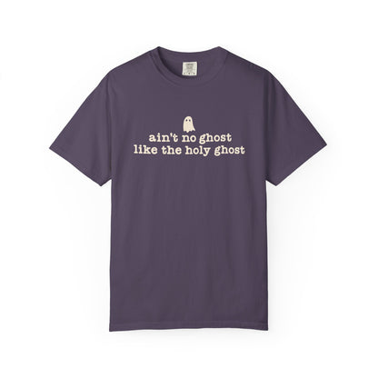 Ain't no ghost like the Holy Ghost Tee