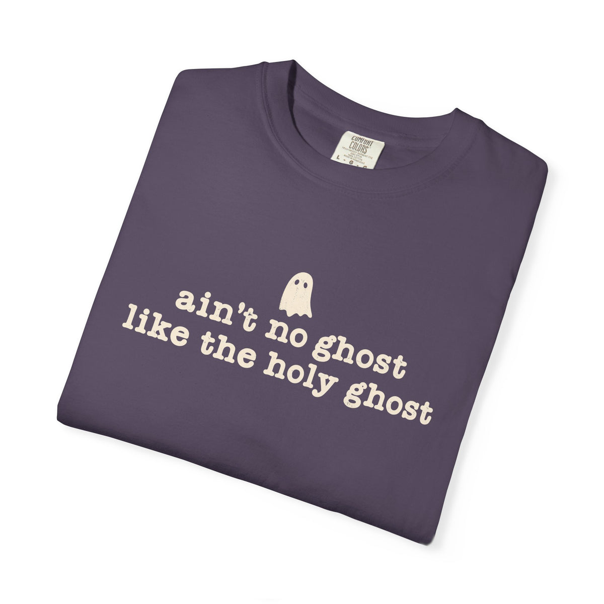 Ain't no ghost like the Holy Ghost Tee
