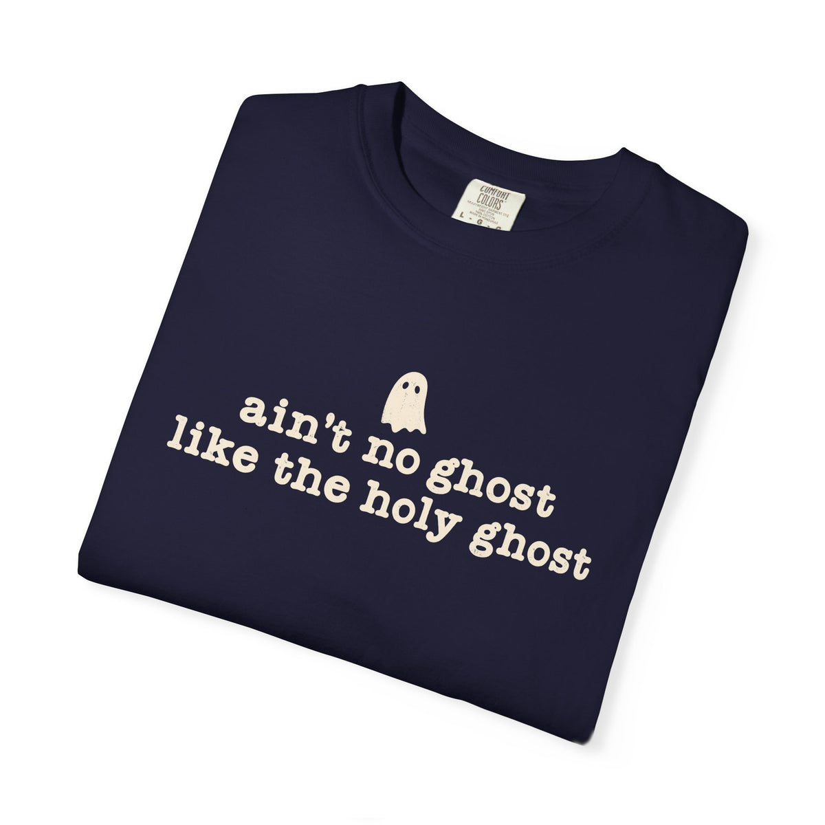 Ain't no ghost like the Holy Ghost Tee