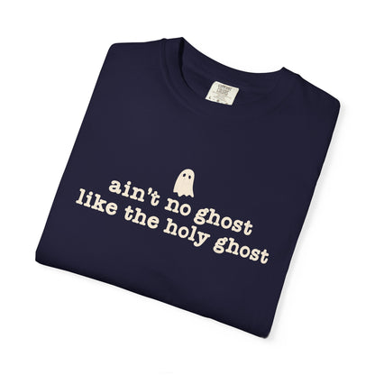 Ain't no ghost like the Holy Ghost Tee