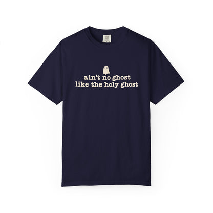 Ain't no ghost like the Holy Ghost Tee