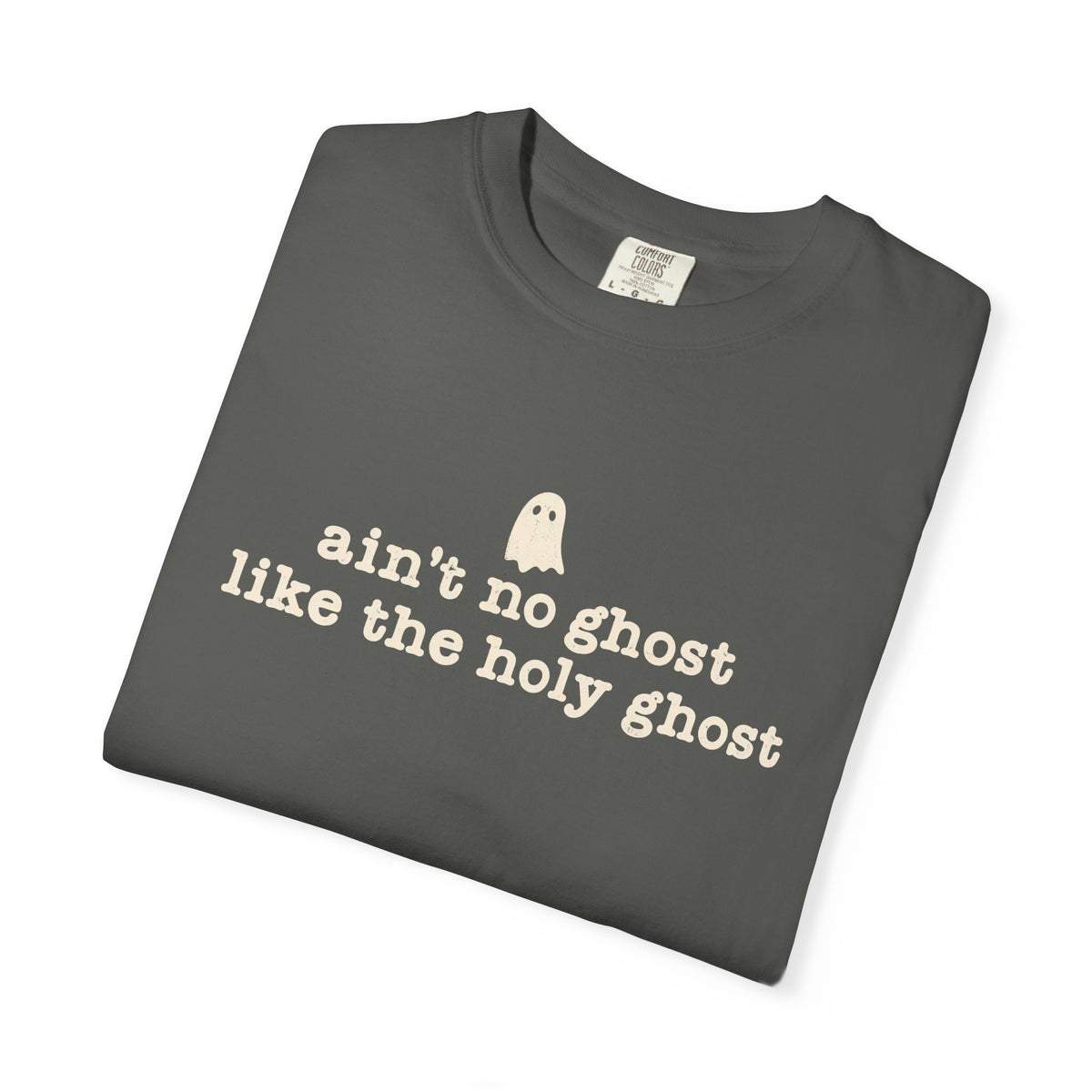 Ain't no ghost like the Holy Ghost Tee