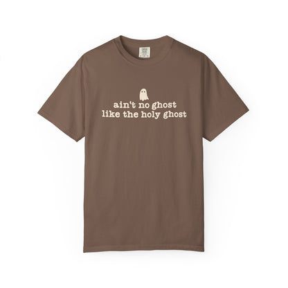 Ain't no ghost like the Holy Ghost Tee