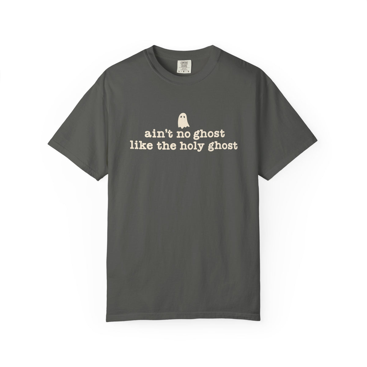 Ain't no ghost like the Holy Ghost Tee
