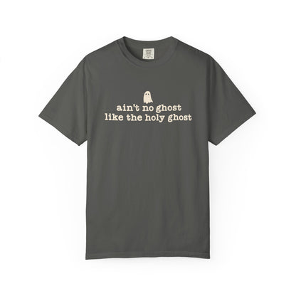 Ain't no ghost like the Holy Ghost Tee