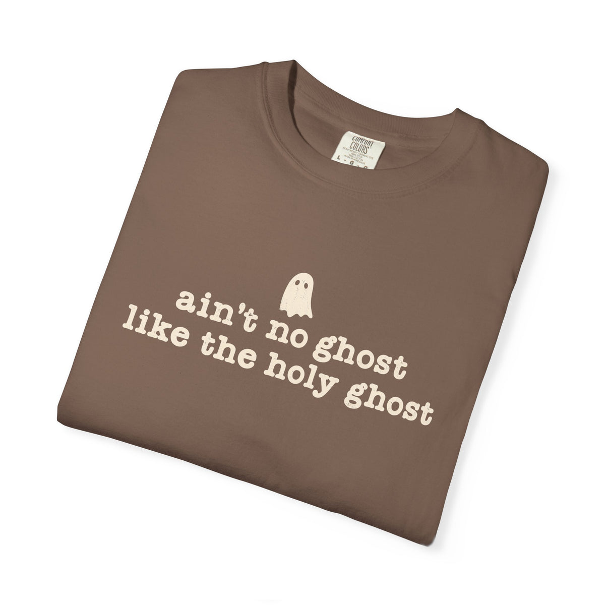 Ain't no ghost like the Holy Ghost Tee