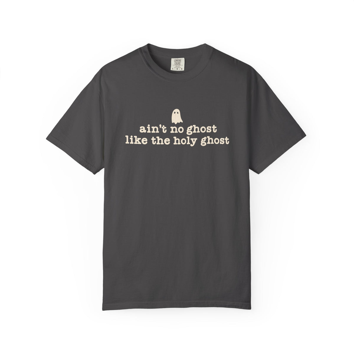Ain't no ghost like the Holy Ghost Tee