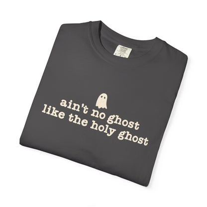 Ain't no ghost like the Holy Ghost Tee